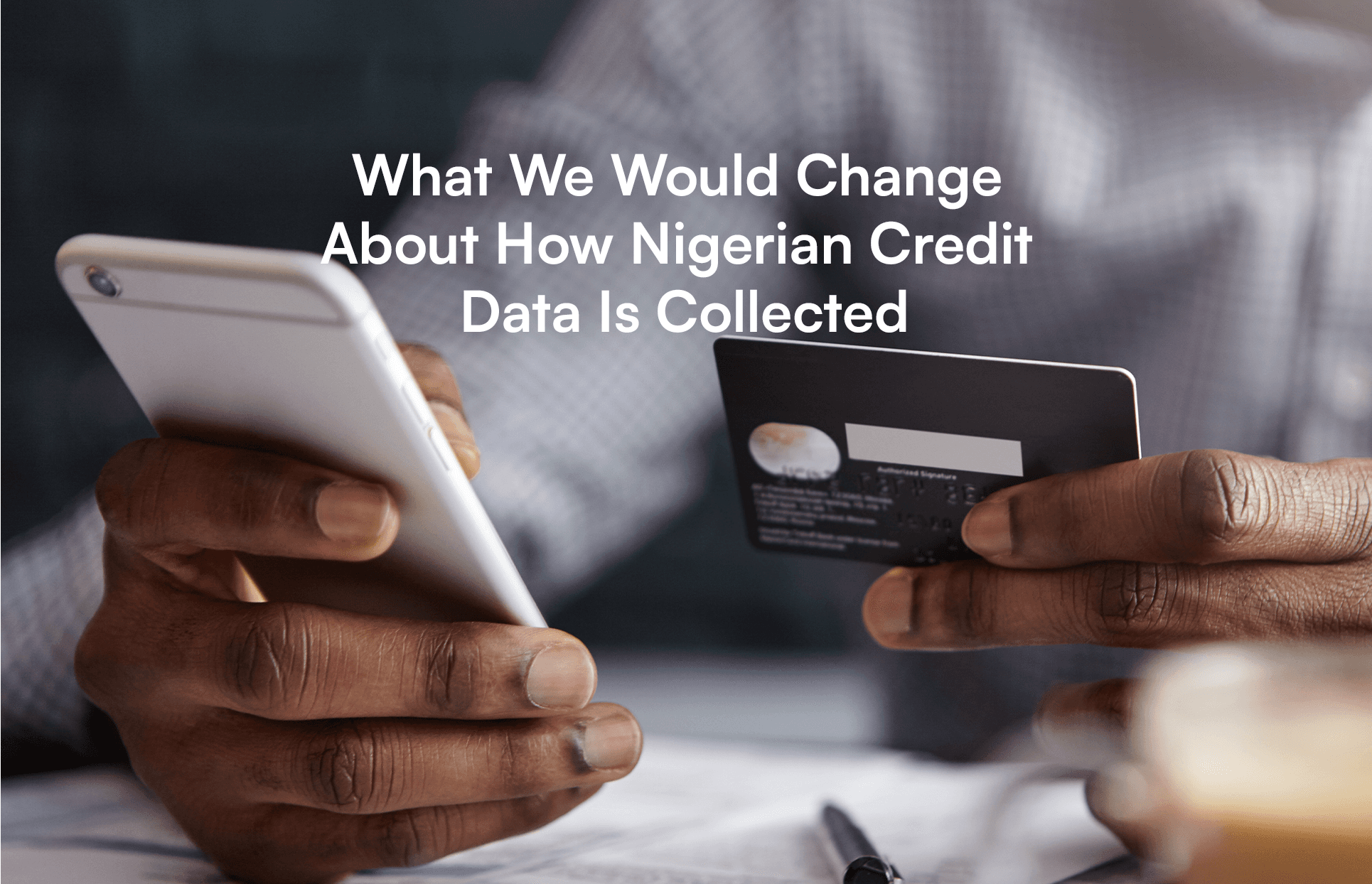 A practical view on how Nigerian credit data could be collected better to support fairer borrowing decisions.